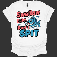 Funny Fish Graphic Tee - Swallow Baby Don’t Spit T-Shirt